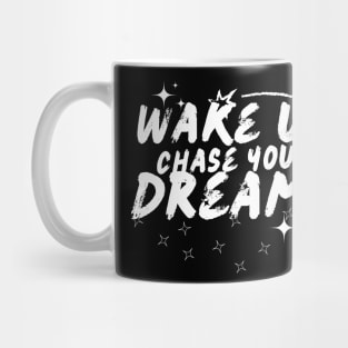 Wake up, chas your dreams repeatedly, goal attainment Mug